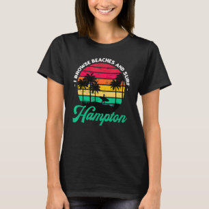 I Browse Beaches And Surf Hampton Surfing Virginia T-Shirt