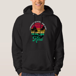 I Browse Beaches And Surf Kihei Surfing Hawaii Sur Hoodie