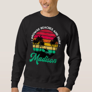 I Browse Beaches And Surf Madison Surfing Connecti Sweatshirt