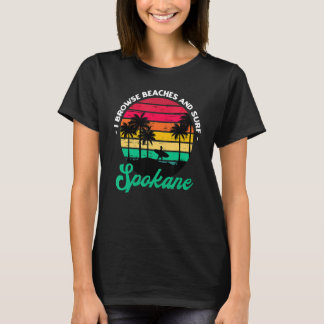 I Browse Beaches And Surf Spokane Surfing Washingt T-Shirt