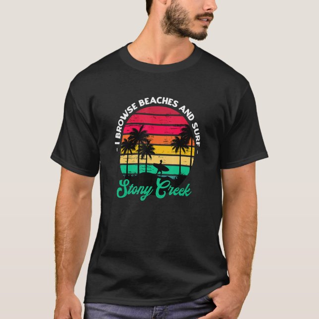 I Browse Beaches And Surf Stony Creek Surfing Conn T-Shirt (Front)