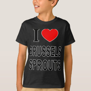 I Brussels Sprouts I Love Brussels Sprouts I He To T-Shirt