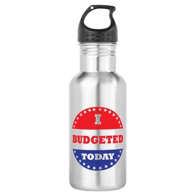 I Budgeted Today 532 Ml Water Bottle (Front)