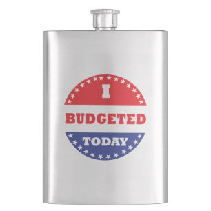 I Budgeted Today Hip Flask