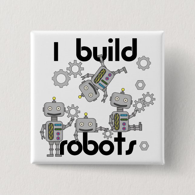 I Build Robots 2 Inch Square Button (Front)