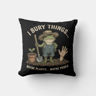 I Bury Things Maybe Plants Maybe People - Frog Throw Pillow