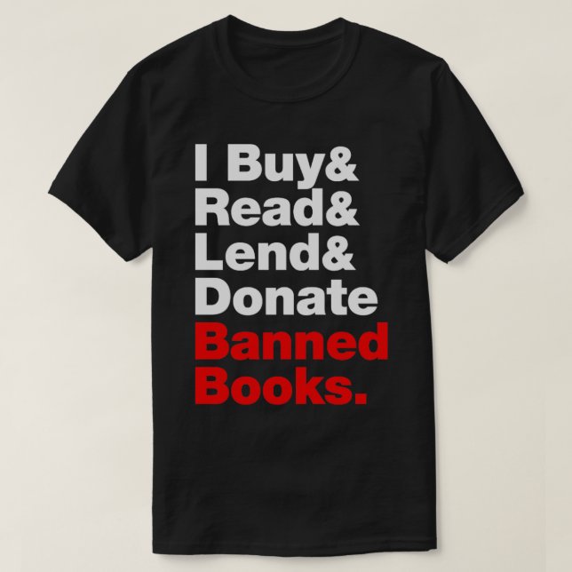 I Buy and Read and Lend and Donate Banned Books T-Shirt (Design Front)