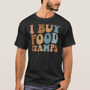 I Buy Food Stamps 3 T-Shirt