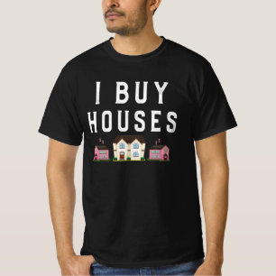 I Buy Houses Funny Real Estate Investor Sayings Aw T-Shirt