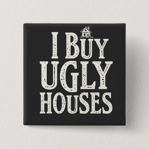 I Buy Ugly Houses Real Estate Rental Houses  2 Inch Square Button