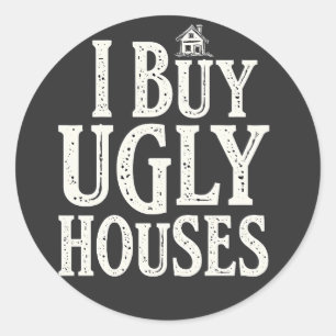 I Buy Ugly Houses Real Estate Rental Houses  Classic Round Sticker