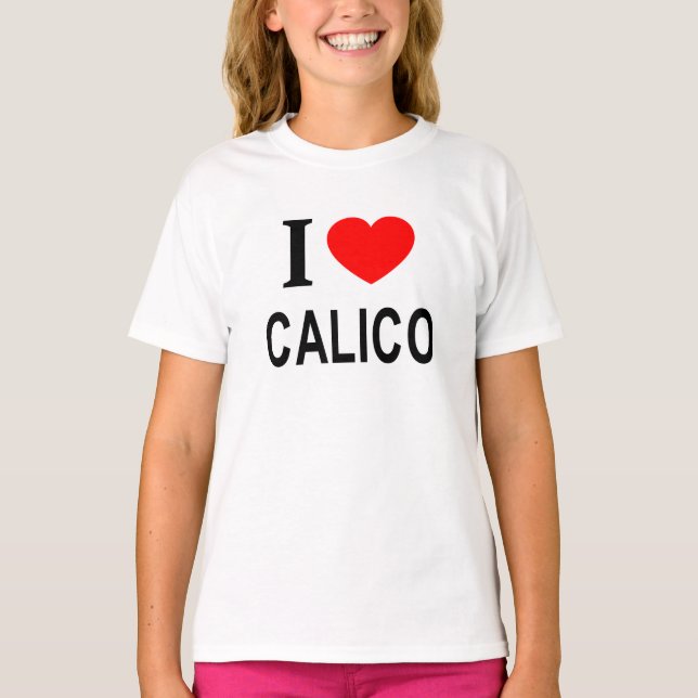 I ❤️ CALICO I LOVE CALICO I HEART CALICO T-Shirt (Front)