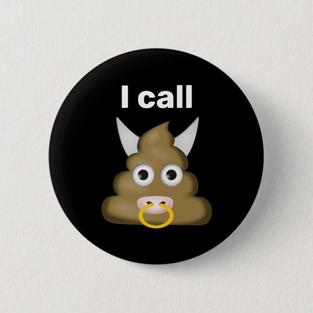 I Call Bull Poop Emoji 2 Inch Round Button (Front)