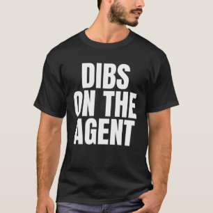 I Call Dibs on the Agent Job Career Work T-Shirt