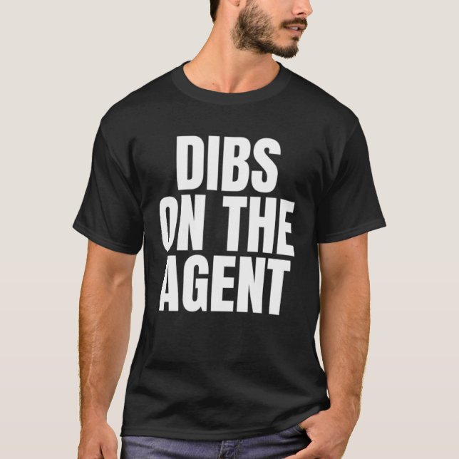 I Call Dibs on the Agent Job Career Work T-Shirt (Front)