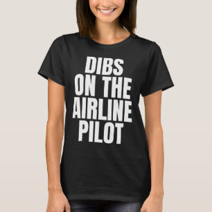 I Call Dibs on the Airline Pilot Job Career Work T-Shirt