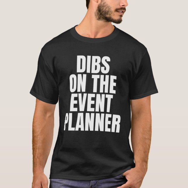 I Call Dibs on the Event Planner Job Career Work T-Shirt (Front)