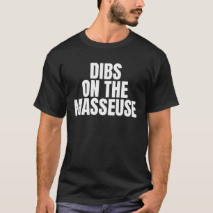 I Call Dibs on the Masseuse Job Career Work T-Shirt