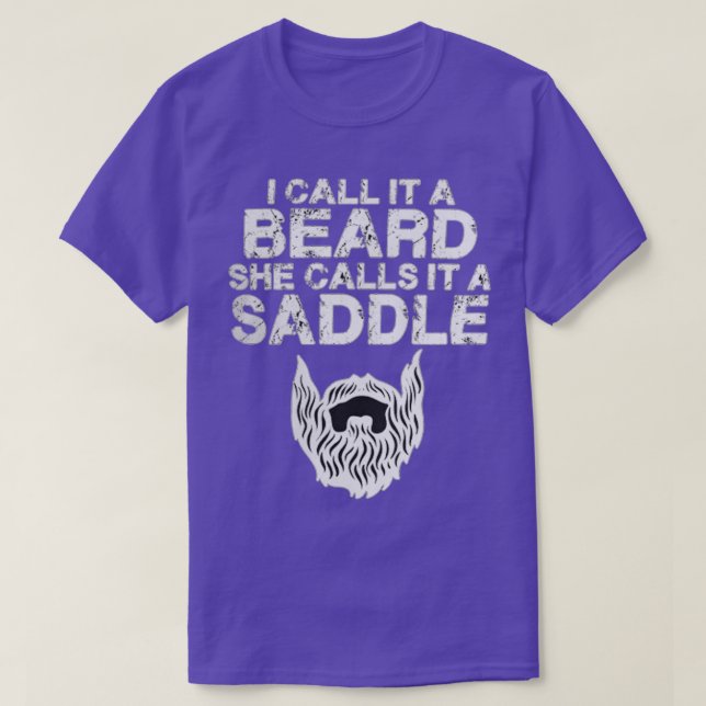 I Call It A Beard She Calls It A Saddle 7 T-Shirt (Design Front)