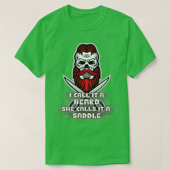 I Call It A Beard She Calls It A Saddle 9 T-Shirt (Design Front)
