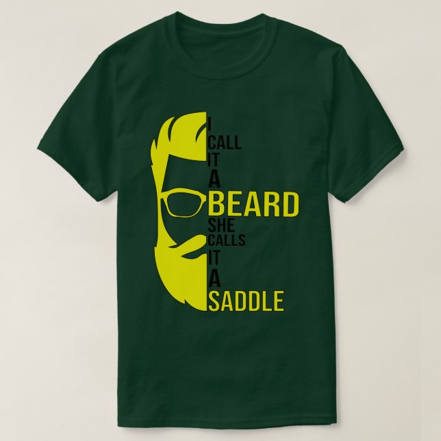 I Call It A Beard She Calls It A Saddle funny gift T-Shirt (Design Front)