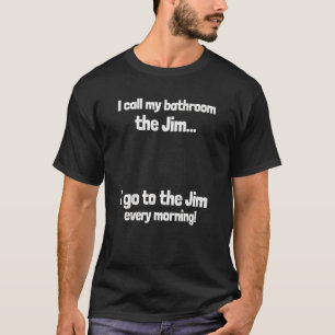 I Call My Bathroom The Jim Awesome Dad Joke Gym T-Shirt