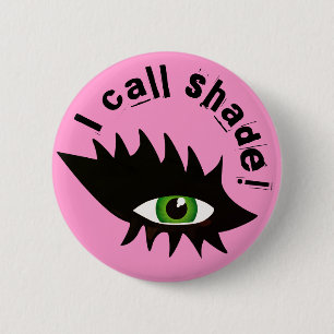 I call shade drag face eye T-Shirt 2 Inch Round Button