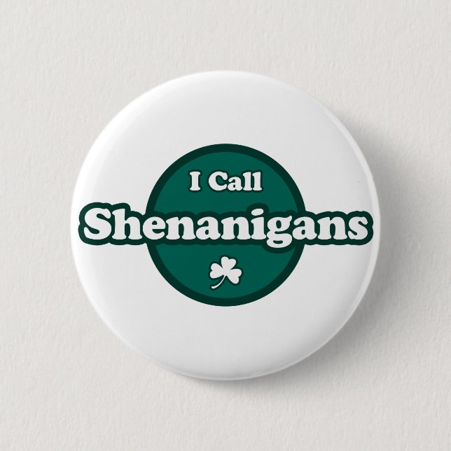 I Call Shenanigans Cute Irish Saying 2 Inch Round Button (Front)
