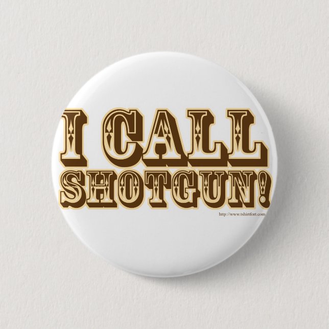 I call Shotgun 2 Inch Round Button (Front)