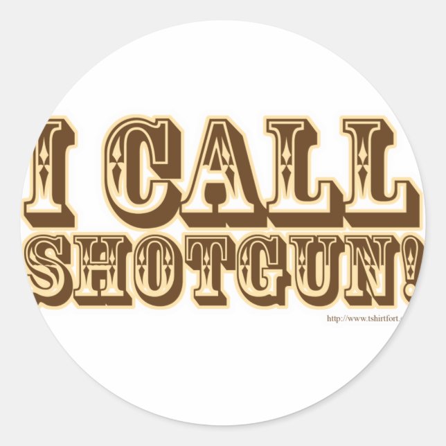 I call Shotgun Classic Round Sticker (Front)