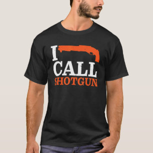 I Call Shotgun T-Shirt