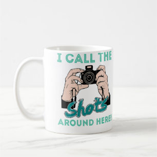 I Call The Shots Around Here Funny Photography T S Coffee Mug