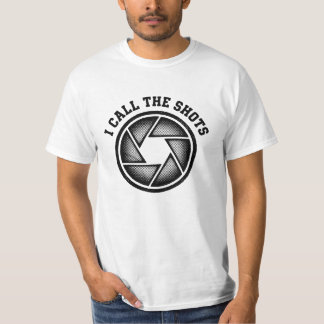 I Call The Shots Funny Photographer Camera Apertur T-Shirt