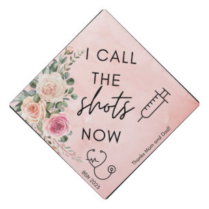 I Call The Shots Now - Nursing Grad Cap