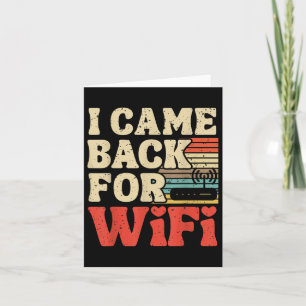 I Came Back For Wifi Funny Back To School Internet Card