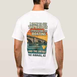 I came doe the Bridge, stayed for the Drinks T-Shirt