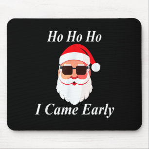 I Came Early Ho Christmas Funny Naughty Dirty Raun Mouse Pad