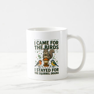 I Came for the Birds Funny Squirrel Mug