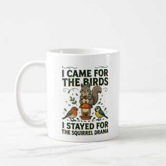 I Came for the Birds Funny Squirrel Mug