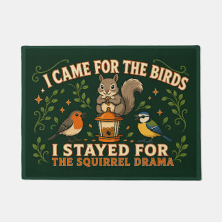 I Came for the Birds Squirrel Drama Funny Doormat