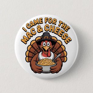 i Came For The Mac And Cheese Thanksgiving Turkey 2 Inch Round Button