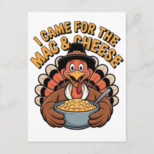 I Came For the Mac & Cheese Turkey Thanksgiving Holiday Postcard