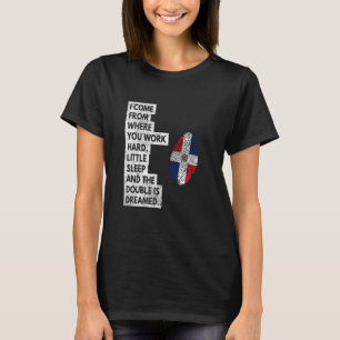 I Came From You Work Hard T-Shirt