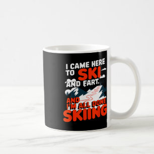 I Came Here To Ski And Fart Apres Skiing Funny Ski Coffee Mug