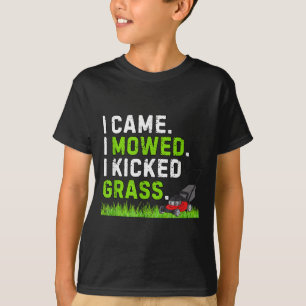 I Came I Mowed I Kicked Gr Shirt Funny Kicked Gr H