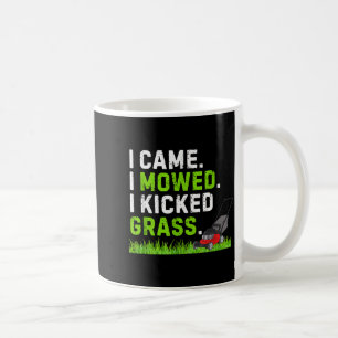 I Came I Mowed I Kicked Gr Shirt Funny Kicked Gr H Coffee Mug