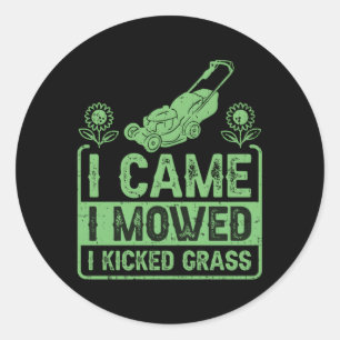 I Came I Mowed I Kicked Grass Lawn Mowing Classic Round Sticker