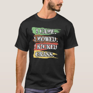 I Came I Mowed I Kicked Grass  Lawnmower Landscapi T-Shirt