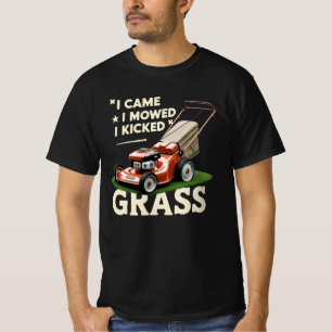 I Came I Mowed I Kicked Grass T-Shirt