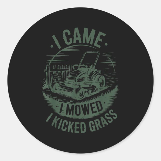 I Came I Mowed Kicked Gr Lawn Mower Dad Gift Funny Classic Round Sticker (Front)